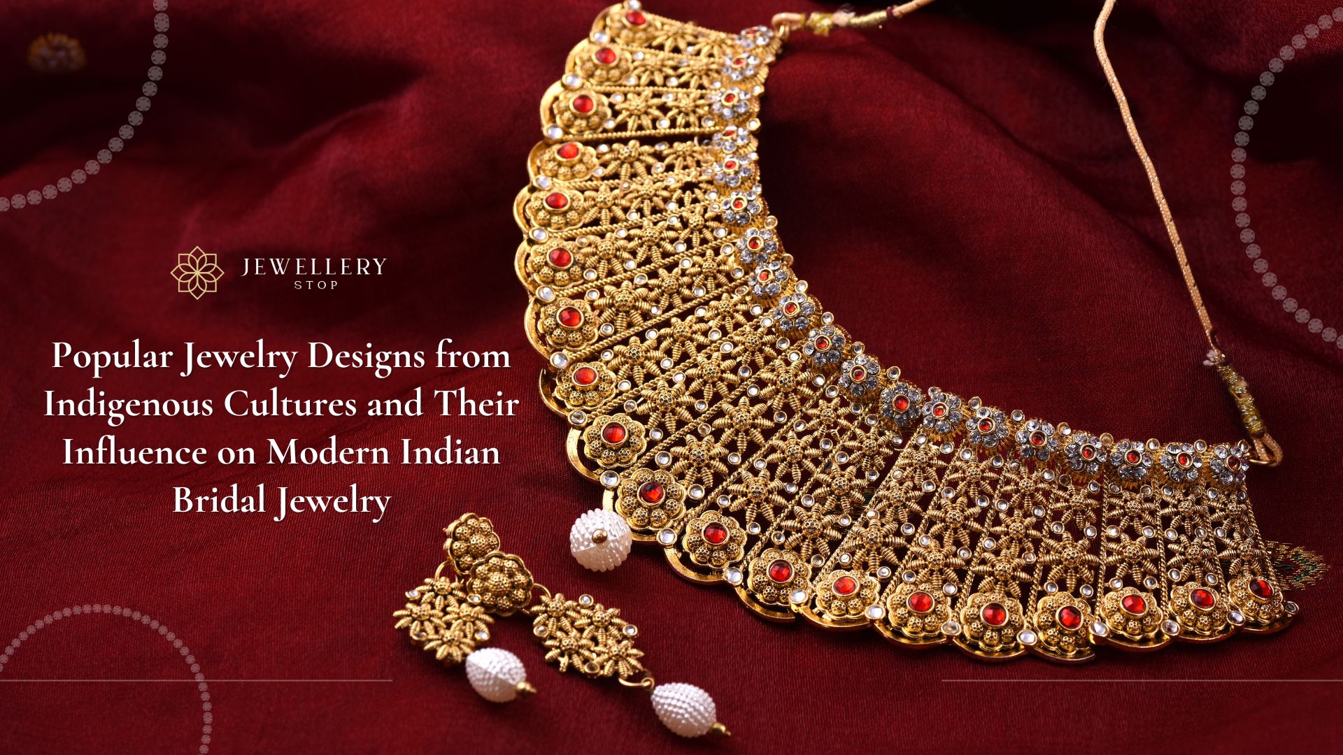 Popular Jewelry Designs from Indigenous Cultures and Their Influence on Modern Indian Bridal Jewelry